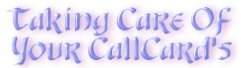 Taking Care Of Your CallCards